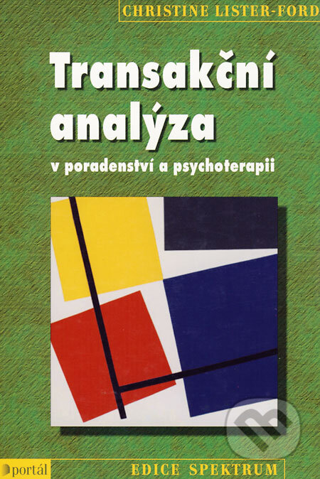 Kniha: Transakční analýza v poradenství a psychoterapii (Christine Lister-Ford). Portál, 2006 Kniha: Transakční analýza v poradenství a psychoterapii (Christine Lister-Ford). Portál, 2006
