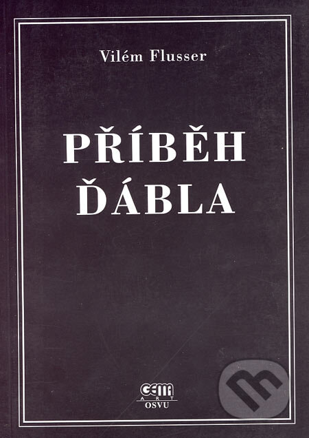 Kniha: Příběh ďábla (Vilém Flusser). GemaArt/OSVU, 1997 Kniha: Příběh ďábla (Vilém Flusser). GemaArt/OSVU, 1997