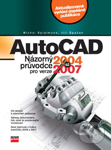 Kniha: AutoCAD (Michal Spielmann a Jiří Špaček). Computer Press, 2007 Kniha: AutoCAD (Michal Spielmann a Jiří Špaček). Computer Press, 2007