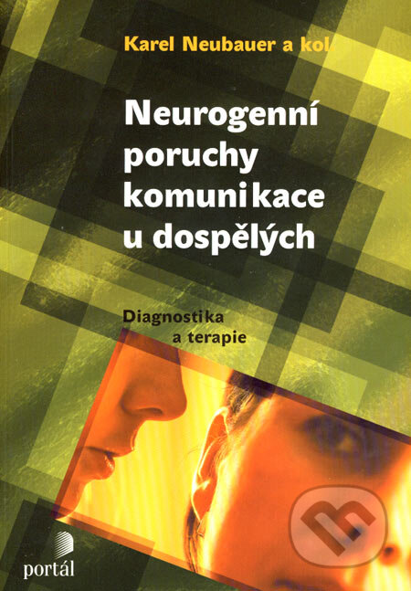 Kniha: Neurogenní poruchy komunikace u dospělých (Karel Neubauer a kolektív). Portál, 2007 Kniha: Neurogenní poruchy komunikace u dospělých (Karel Neubauer a kolektív). Portál, 2007