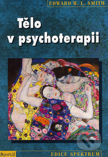 Kniha: Tělo v psychoterapii (Edward W. L. Smith). Portál, 2006 Kniha: Tělo v psychoterapii (Edward W. L. Smith). Portál, 2006