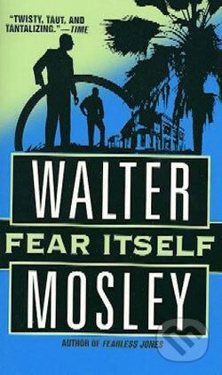Kniha: Fear itself (Walter Mosley). Time warner, 2004 Kniha: Fear itself (Walter Mosley). Time warner, 2004