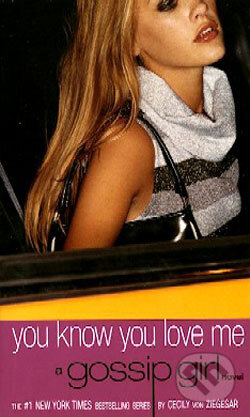 Kniha: A Gossip Girl - You Know You Love Me (2) (Cecily von Ziegesar). Time warner, 2002 Kniha: A Gossip Girl - You Know You Love Me (2) (Cecily von Ziegesar). Time warner, 2002