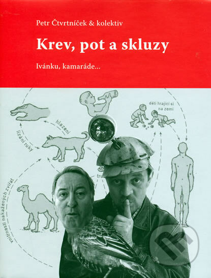 Krev, pot a skluzy - Petr Čtvrtníček a kol., XYZ, 2006