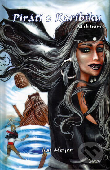 Kniha: Piráti z Karibiku - Malström (Kai Meyer). Nava, 2006 Kniha: Piráti z Karibiku - Malström (Kai Meyer). Nava, 2006