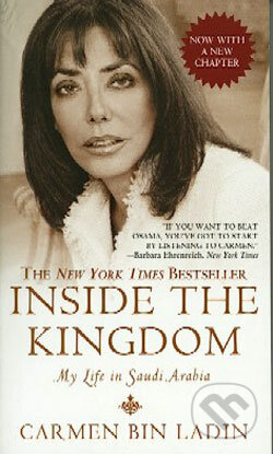 Kniha: Inside The Kingdom - My Life In Saudi Arabia (Carmen Bin Ladin). Time warner, 2005 Kniha: Inside The Kingdom - My Life In Saudi Arabia (Carmen Bin Ladin). Time warner, 2005