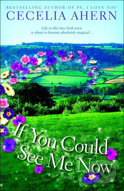 Kniha: If You Could See Me Now (Cecelia Ahern). Time warner, 2006 Kniha: If You Could See Me Now (Cecelia Ahern). Time warner, 2006