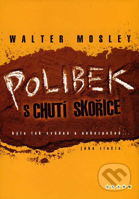Kniha: Polibek s chutí skořice (Walter Mosley). BB/art, 2007 Kniha: Polibek s chutí skořice (Walter Mosley). BB/art, 2007