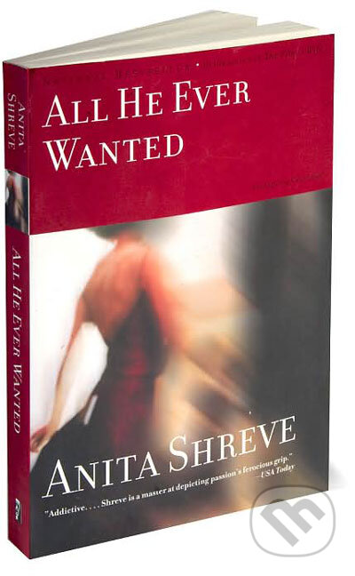Kniha: All He Ever Wanted (Anita Shreve). Time warner, 2003 Kniha: All He Ever Wanted (Anita Shreve). Time warner, 2003