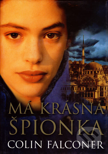 Kniha: Má krásná špionka (Colin Falconer). BB/art, 2006 Kniha: Má krásná špionka (Colin Falconer). BB/art, 2006