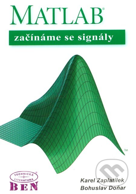 Kniha: MATLAB - začínáme se signály (Bohuslav Doňar a Karel Zaplatílek). BEN - technická literatura, 2006 Kniha: MATLAB - začínáme se signály (Bohuslav Doňar a Karel Zaplatílek). BEN - technická literatura, 2006
