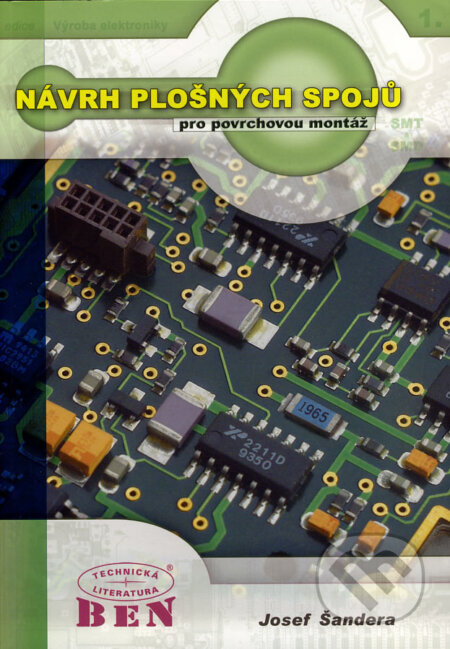 Kniha: Návrh plošných spojů pro povrchovou montáž - SMT a SMD (Josef Šandera). BEN - technická literatura, 2006 Kniha: Návrh plošných spojů pro povrchovou montáž - SMT a SMD (Josef Šandera). BEN - technická literatura, 2006