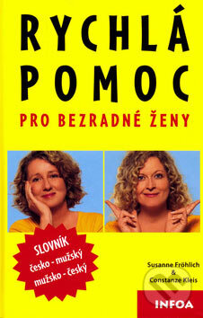 Kniha: Rychlá pomoc pro bezradné ženy (Constanze Kleis a Susanne Fröhlich). INFOA, 2006 Kniha: Rychlá pomoc pro bezradné ženy (Constanze Kleis a Susanne Fröhlich). INFOA, 2006