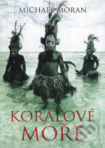 Kniha: Korálové moře (Michael Moran). BB/art, 2006 Kniha: Korálové moře (Michael Moran). BB/art, 2006