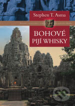 Kniha: Bohové pijí whisky (Stephen T. Asma). BB/art, 2006 Kniha: Bohové pijí whisky (Stephen T. Asma). BB/art, 2006