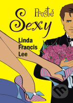 Prostě sexy - Linda Francis Lee, BB/art, 2006
