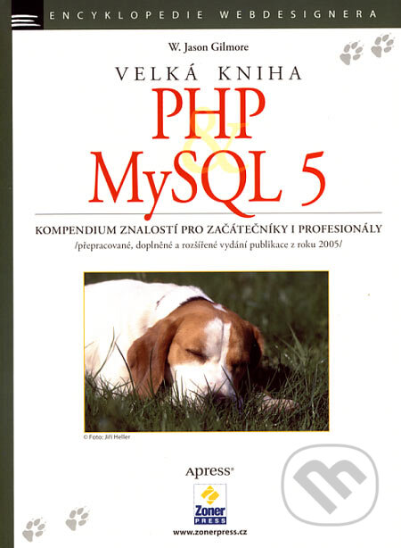 Kniha: Velká kniha PHP a MySQL 5 (W. Jason Gilmore). Zoner Press, 2007 Kniha: Velká kniha PHP a MySQL 5 (W. Jason Gilmore). Zoner Press, 2007