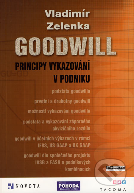 Kniha: Goodwill - principy vykazování v podniku (Vladimír Zelenka). Ekopress, 2006 Kniha: Goodwill - principy vykazování v podniku (Vladimír Zelenka). Ekopress, 2006