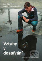 Kniha: Vztahy v dospívání (Lenka Lacinová a Petr Macek). Barrister & Principal, 2006 Kniha: Vztahy v dospívání (Lenka Lacinová a Petr Macek). Barrister & Principal, 2006