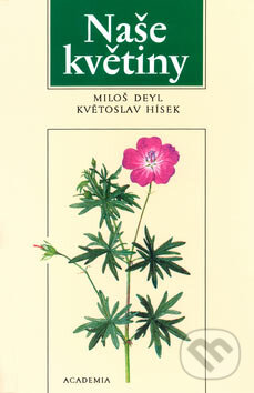 Naše květiny - Miloš Deyl, Květoslav Hísek, Academia, 2002