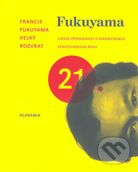 Kniha: Velký rozvrat (Francis Fukuyama). Academia, 2006 Kniha: Velký rozvrat (Francis Fukuyama). Academia, 2006