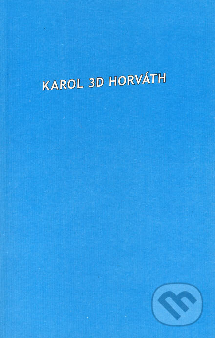 Karol 3D Horváth - Karol D. Horváth, Koloman Kertész Bagala, 2006