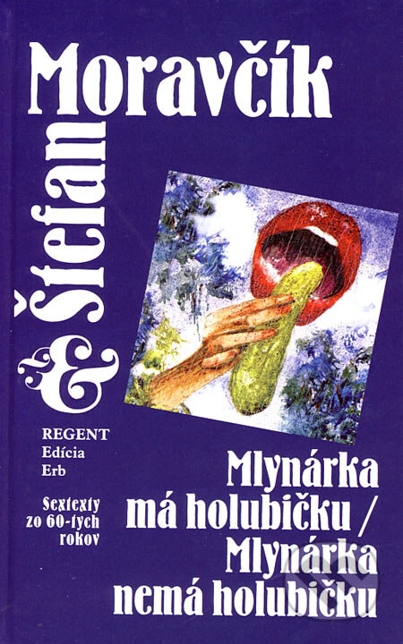 Kniha: Mlynárka má holubičku/Mlynárka nemá holubičku (Štefan Moravčík). Regent, 2006 Kniha: Mlynárka má holubičku/Mlynárka nemá holubičku (Štefan Moravčík). Regent, 2006
