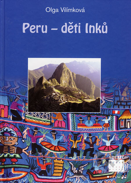 Kniha: Peru - děti Inků (Olga Vilímková). Smart Press, 2006 Kniha: Peru - děti Inků (Olga Vilímková). Smart Press, 2006