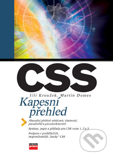 Kniha: CSS (Jiří Kroužek a Martin Domes). Computer Press, 2006 Kniha: CSS (Jiří Kroužek a Martin Domes). Computer Press, 2006