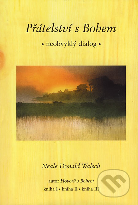 Kniha: Přátelství s Bohem (Neale Donald Walsch). Pragma, 2000 Kniha: Přátelství s Bohem (Neale Donald Walsch). Pragma, 2000