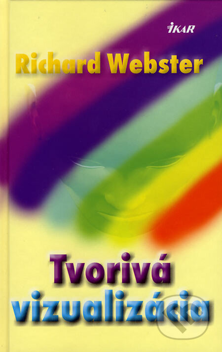 Kniha: Tvorivá vizualizácia (Richard Webster). Ikar, 2007 Kniha: Tvorivá vizualizácia (Richard Webster). Ikar, 2007