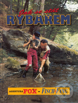 Kniha: Jak se stát rybářem (Agentura FOX). Agentura FOX, 2001 Kniha: Jak se stát rybářem (Agentura FOX). Agentura FOX, 2001