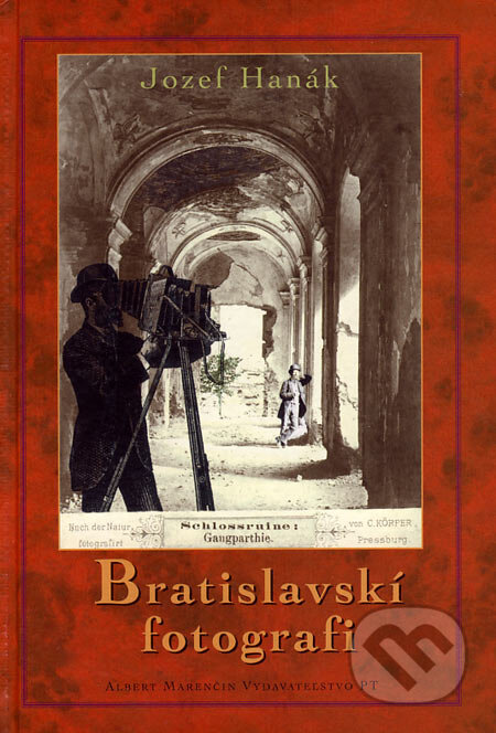 Kniha: Bratislavskí fotografi (Jozef Hanák). Marenčin PT, 2006 Kniha: Bratislavskí fotografi (Jozef Hanák). Marenčin PT, 2006