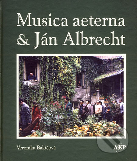 Kniha: Musica aeterna & Ján Albrecht (Veronika Bakičová). AEPress, 2006 Kniha: Musica aeterna & Ján Albrecht (Veronika Bakičová). AEPress, 2006