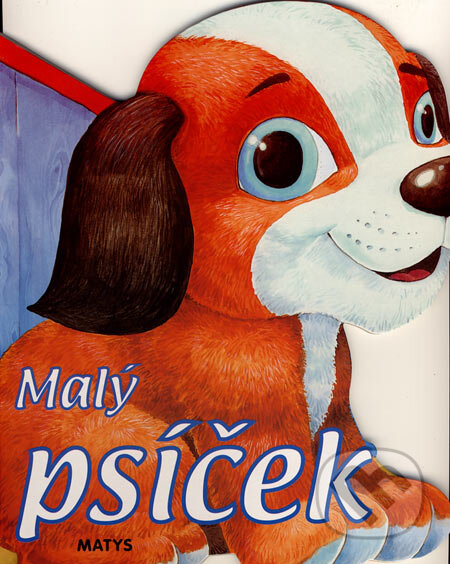 Kniha: Malý psíček (Matys). Matys, 2007 Kniha: Malý psíček (Matys). Matys, 2007