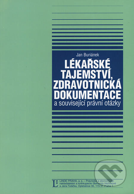 Kniha: Lékařské tajemství, zdravotnická dokumentace a související právní otázky (Jan Buriánek). Linde, 2005 Kniha: Lékařské tajemství, zdravotnická dokumentace a související právní otázky (Jan Buriánek). Linde, 2005
