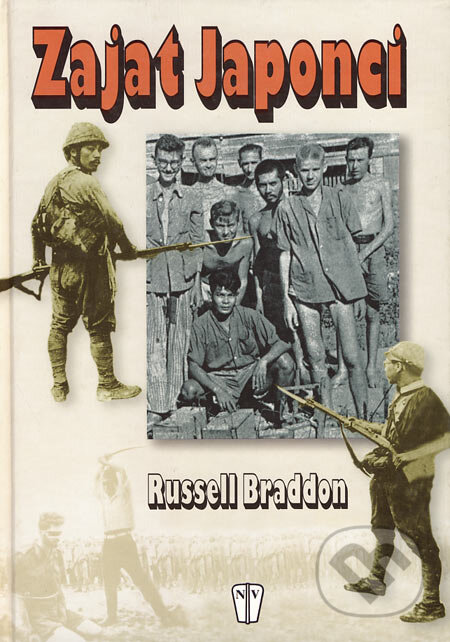 Kniha: Zajat Japonci (Russell Braddon). Naše vojsko CZ, 2002 Kniha: Zajat Japonci (Russell Braddon). Naše vojsko CZ, 2002