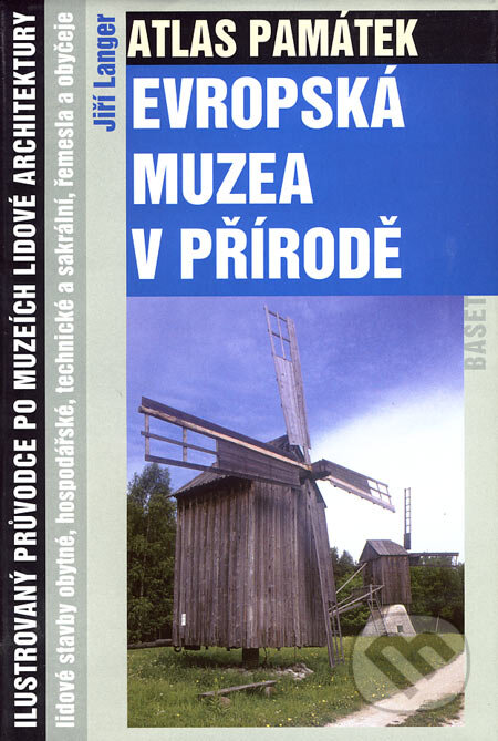 Kniha: Evropská muzea v přírodě (Jiří Langer). Miloš Uhlíř - Baset, 2005 Kniha: Evropská muzea v přírodě (Jiří Langer). Miloš Uhlíř - Baset, 2005