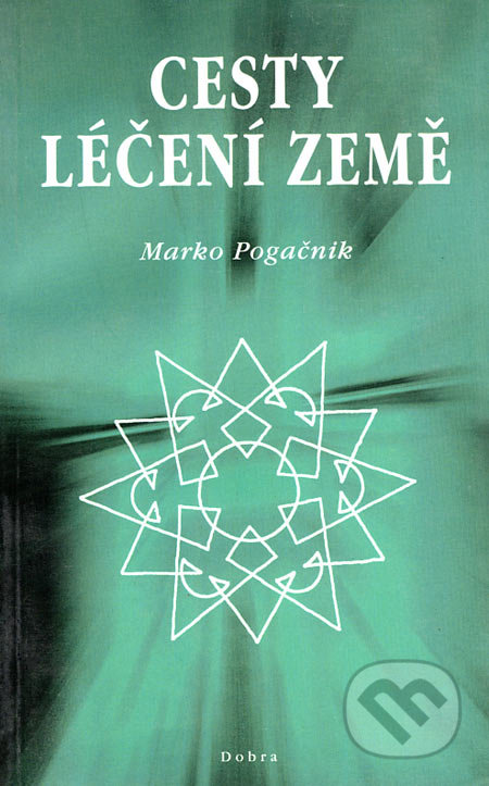 Cesty léčení Země - Marko Pogačnik, Dobra, 2000