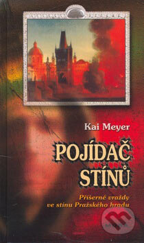 Kniha: Pojídač stínů (Kai Meyer). Moba, 2007 Kniha: Pojídač stínů (Kai Meyer). Moba, 2007