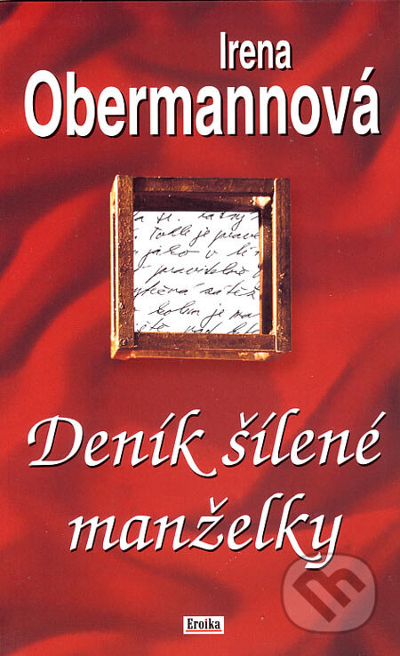 Kniha: Deník šílené manželky (Irena Obermannová). Eroika, 2007 Kniha: Deník šílené manželky (Irena Obermannová). Eroika, 2007