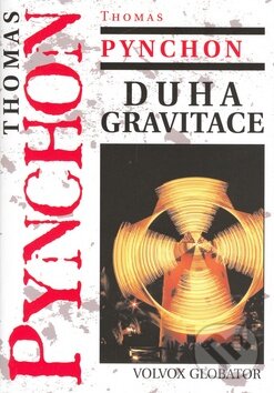 Kniha: Duha gravitace (Thomas Pynchon). Volvox Globator, 2006 Kniha: Duha gravitace (Thomas Pynchon). Volvox Globator, 2006