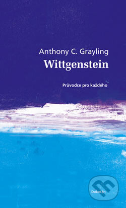 Kniha: Wittgenstein (Anthony C. Grayling). Dokořán, 2007 Kniha: Wittgenstein (Anthony C. Grayling). Dokořán, 2007