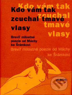 Kniha: Kdo vám tak zcuchal tmavé vlasy (Dokořán). Dokořán, 2003 Kniha: Kdo vám tak zcuchal tmavé vlasy (Dokořán). Dokořán, 2003
