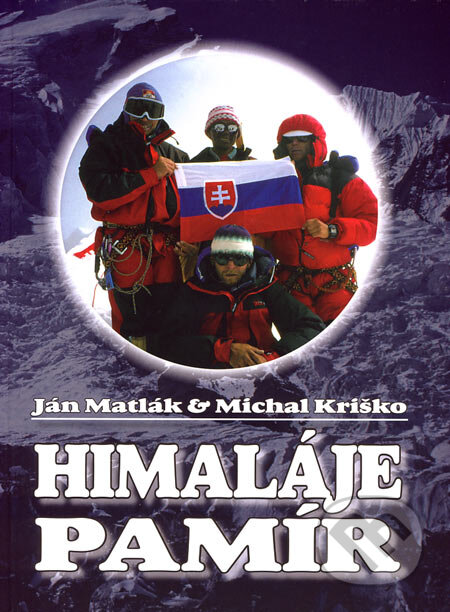 Kniha: Himaláje - Pamír (Ján Matlák a Michal Kriško). Deltex, 2006 Kniha: Himaláje - Pamír (Ján Matlák a Michal Kriško). Deltex, 2006