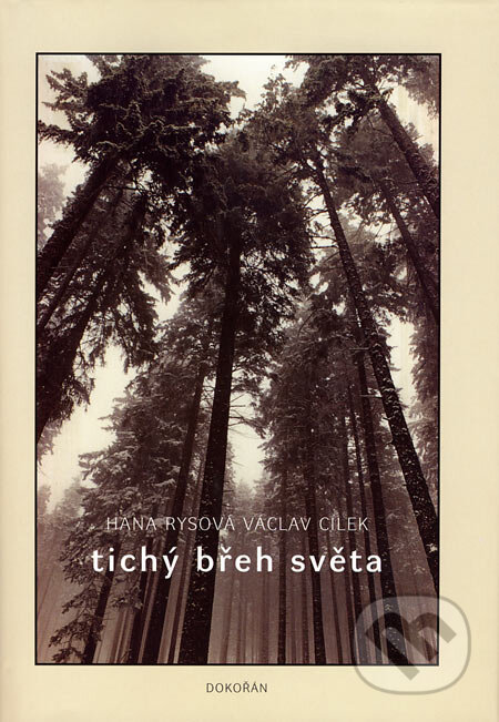 Kniha: Tichý břeh světa (Hana Rysová a Václav Cílek). Dokořán, 2005 Kniha: Tichý břeh světa (Hana Rysová a Václav Cílek). Dokořán, 2005