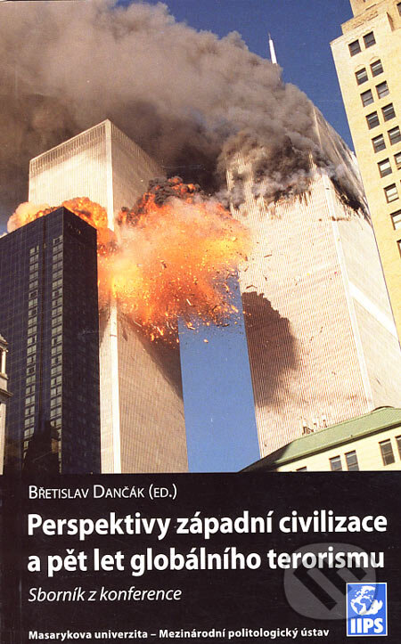 Kniha: Perspektivy západní civilizace a pět let globálního terorismu (Břetislav Dančák). Masarykova univerzita, 2006 Kniha: Perspektivy západní civilizace a pět let globálního terorismu (Břetislav Dančák). Masarykova univerzita, 2006