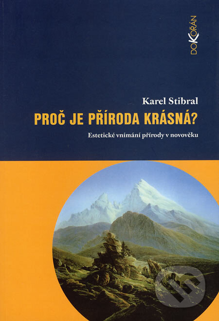 Kniha: Proč je příroda krásná? (Karel Stibral). Dokořán, 2005 Kniha: Proč je příroda krásná? (Karel Stibral). Dokořán, 2005