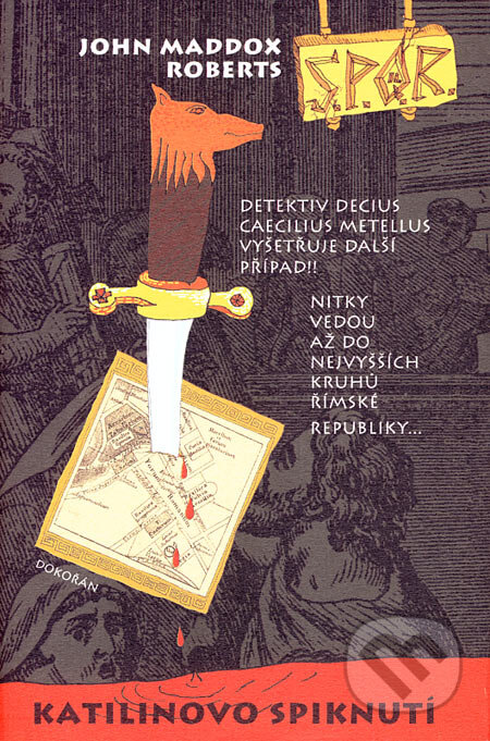 Kniha: SPQR II - Katilinovo spiknutí (John Maddox Roberts). Dokořán, 2005 Kniha: SPQR II - Katilinovo spiknutí (John Maddox Roberts). Dokořán, 2005