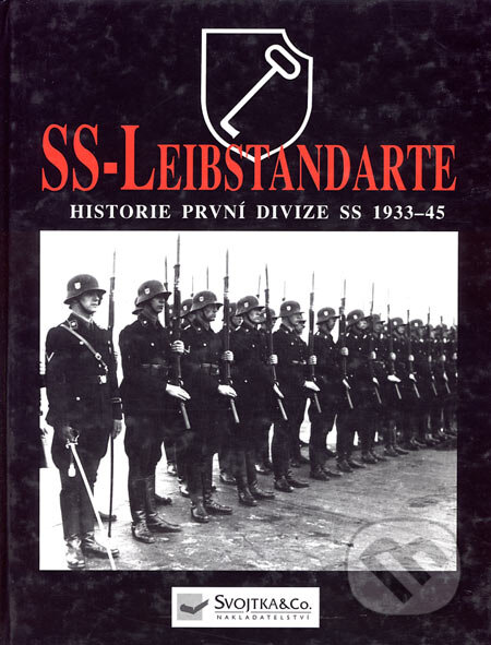 Kniha: SS - Leibstandarte (Rupert Butler). Svojtka&Co., 2002 Kniha: SS - Leibstandarte (Rupert Butler). Svojtka&Co., 2002